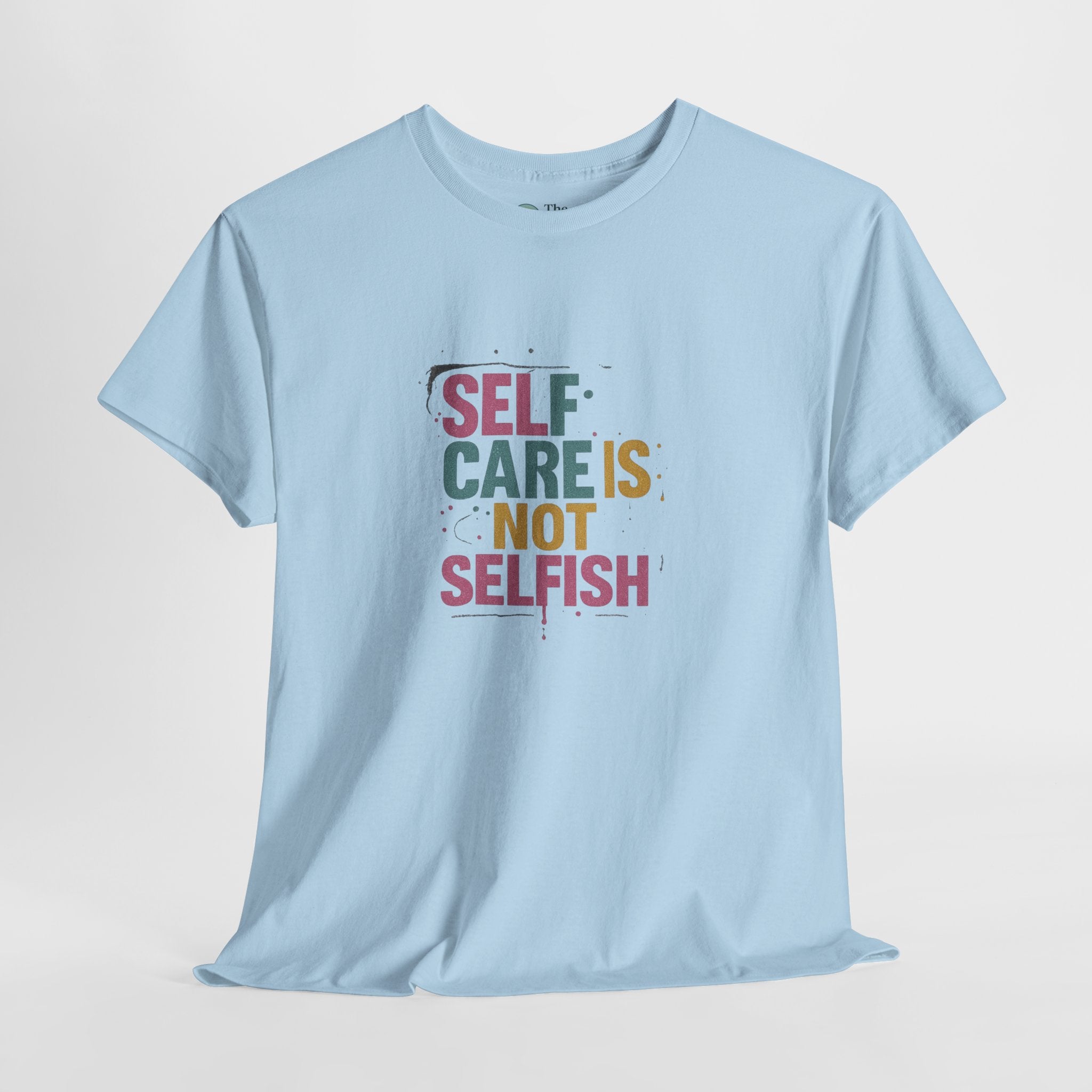 Self-Care Is Not Selfish – Bold Reminder Tee