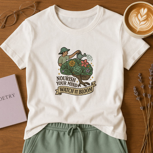 Nourish Your Mind Watch It Bloom T-Shirt – Mental Health & Self-Care Tee