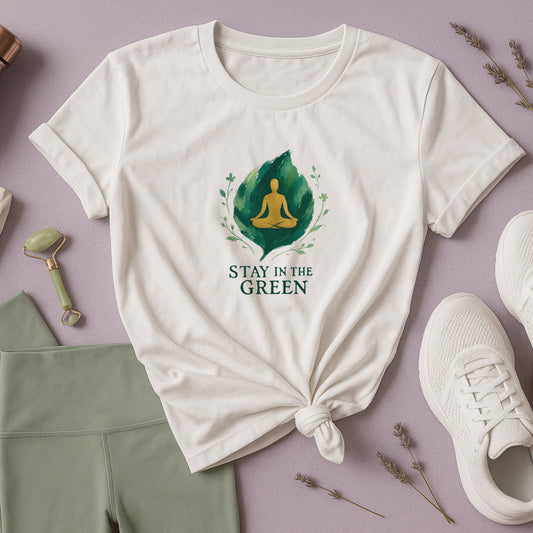 Stay in the Green T-Shirt – Meditation & Balance Tee