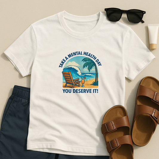 Take a Mental Health Day T-Shirt – Self-Care Reminder