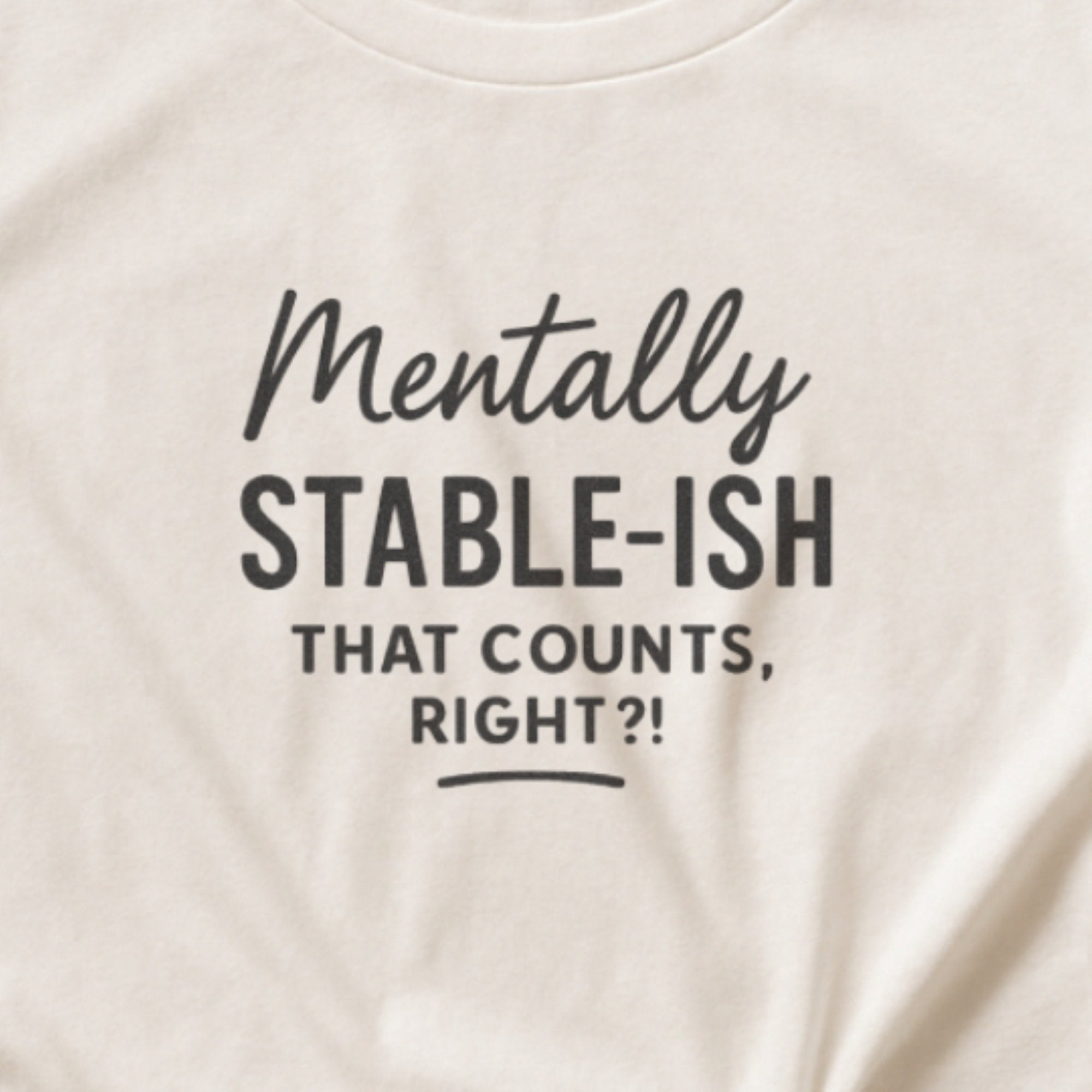 Mentally Stable-Ish – Humor Tee