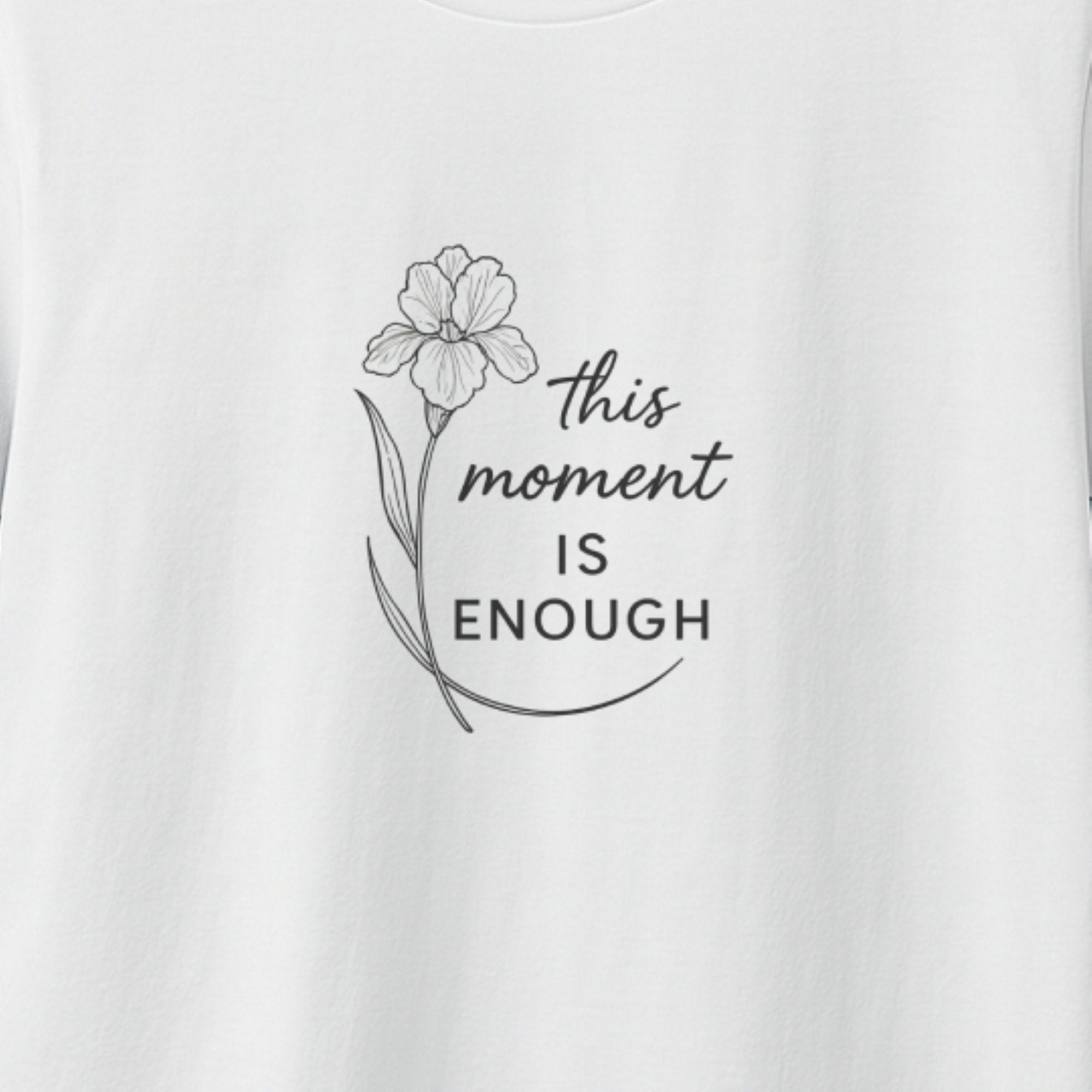 This Moment Is Enough – Mindful Reminder Tee