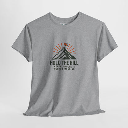 Hold The Hill T-Shirt – Mental Strength Tee