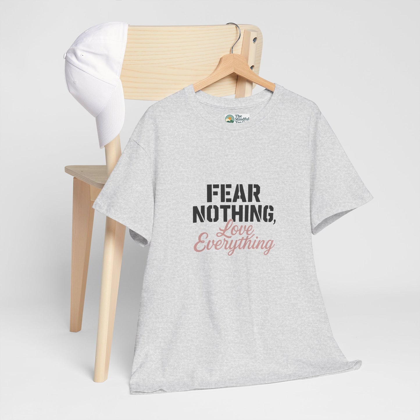 Fear Nothing, Love Everything T-Shirt – Motivational & Mindfulness Tee