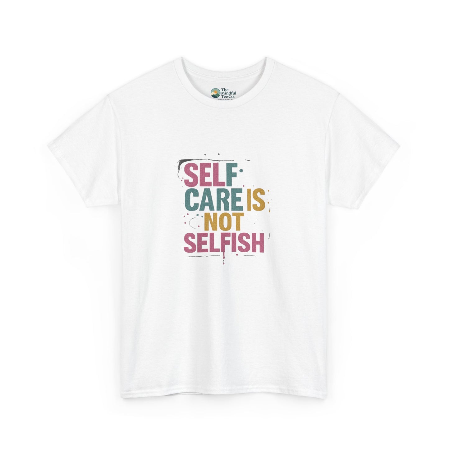 Self Care Is Not Selfish T-Shirt – Mental Health & Wellness Tee  Tee