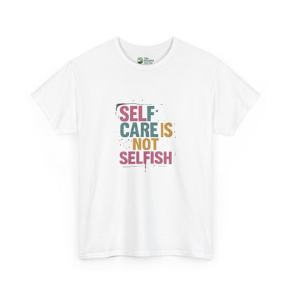 Self Care Is Not Selfish T-Shirt – Mental Health & Wellness Tee  Tee