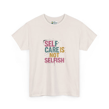 Self Care Is Not Selfish T-Shirt – Mental Health & Wellness Tee  Tee
