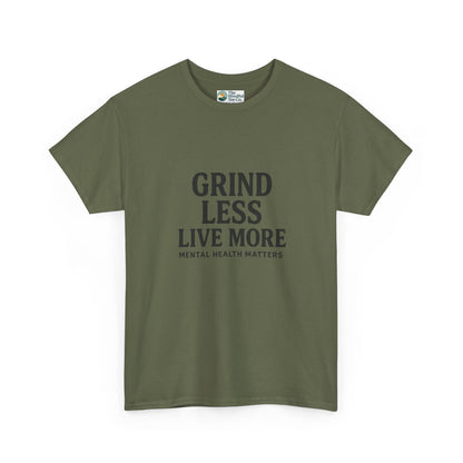 Grind Less, Live More T-Shirt – Mental Health Matters Tee