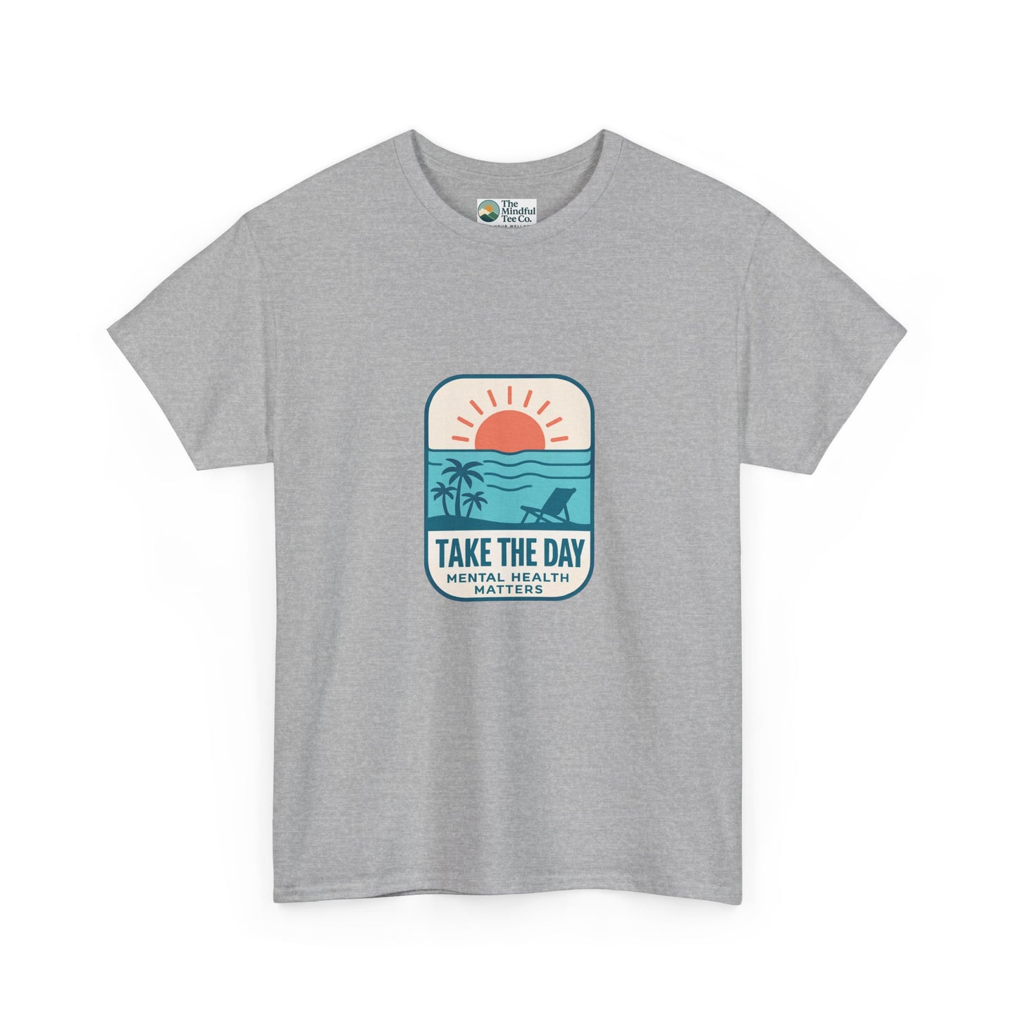 Take The Day T-Shirt – Mental Health Matters Beach Design
