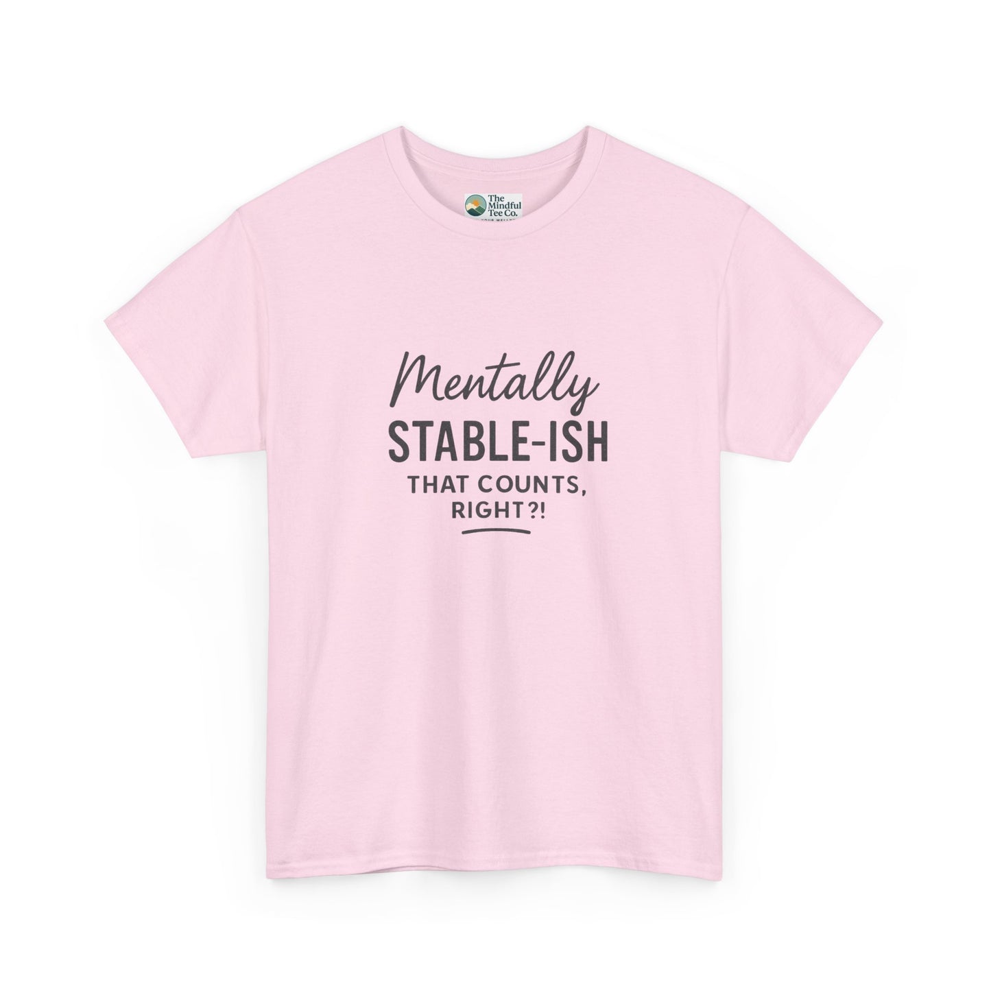 Mentally Stable-ish T-Shirt – Relatable Mental Health Tee
