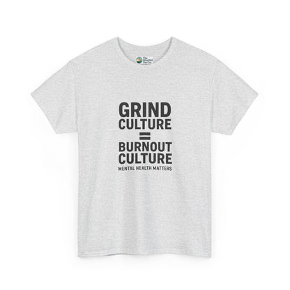 Grind Culture = Burnout Culture T-Shirt – Mental Health Matters Awareness  Tee