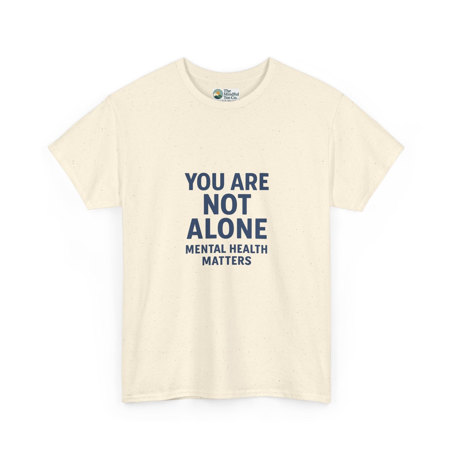 You Are Not Alone - Mental Health Matters Tee