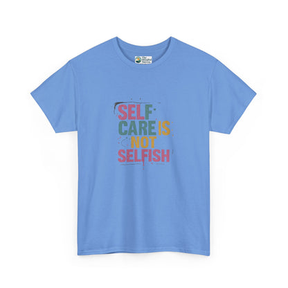 Self Care Is Not Selfish T-Shirt – Mental Health & Wellness Tee  Tee