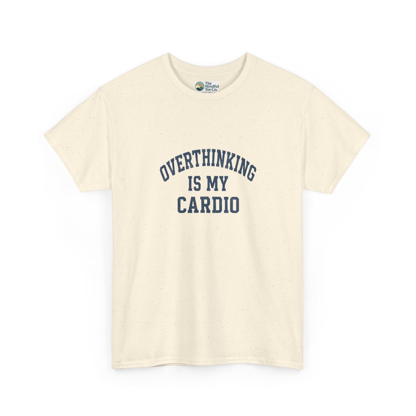 Overthinking Is My Cardio T-Shirt - Mental Health & Humor