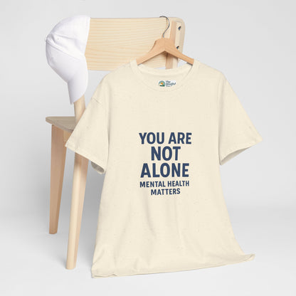 You Are Not Alone - Mental Health Matters Tee