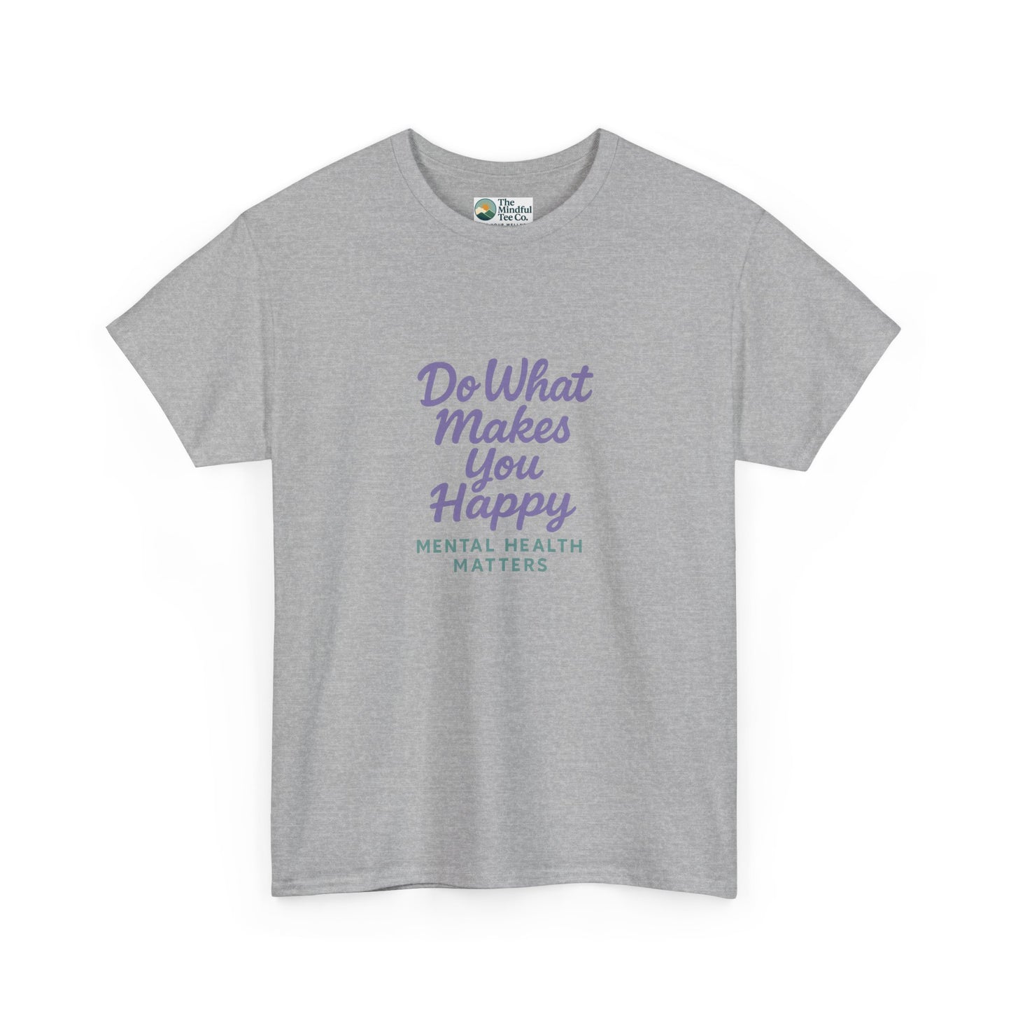 Do What Makes You Happy T-Shirt – Mental Health Matters  Tee
