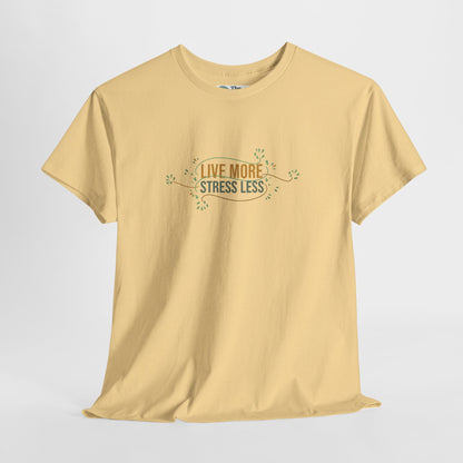 Live More, Stress Less T-Shirt – Positive Mental Health Tee