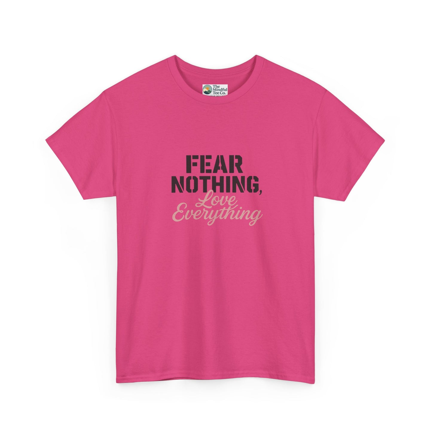 Fear Nothing, Love Everything T-Shirt – Motivational & Mindfulness Tee