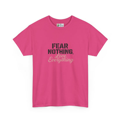 Fear Nothing, Love Everything T-Shirt – Motivational & Mindfulness Tee