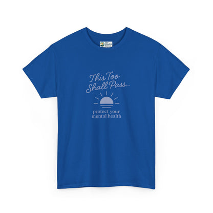 This Too Shall Pass T-Shirt - Protect Your Mental Health