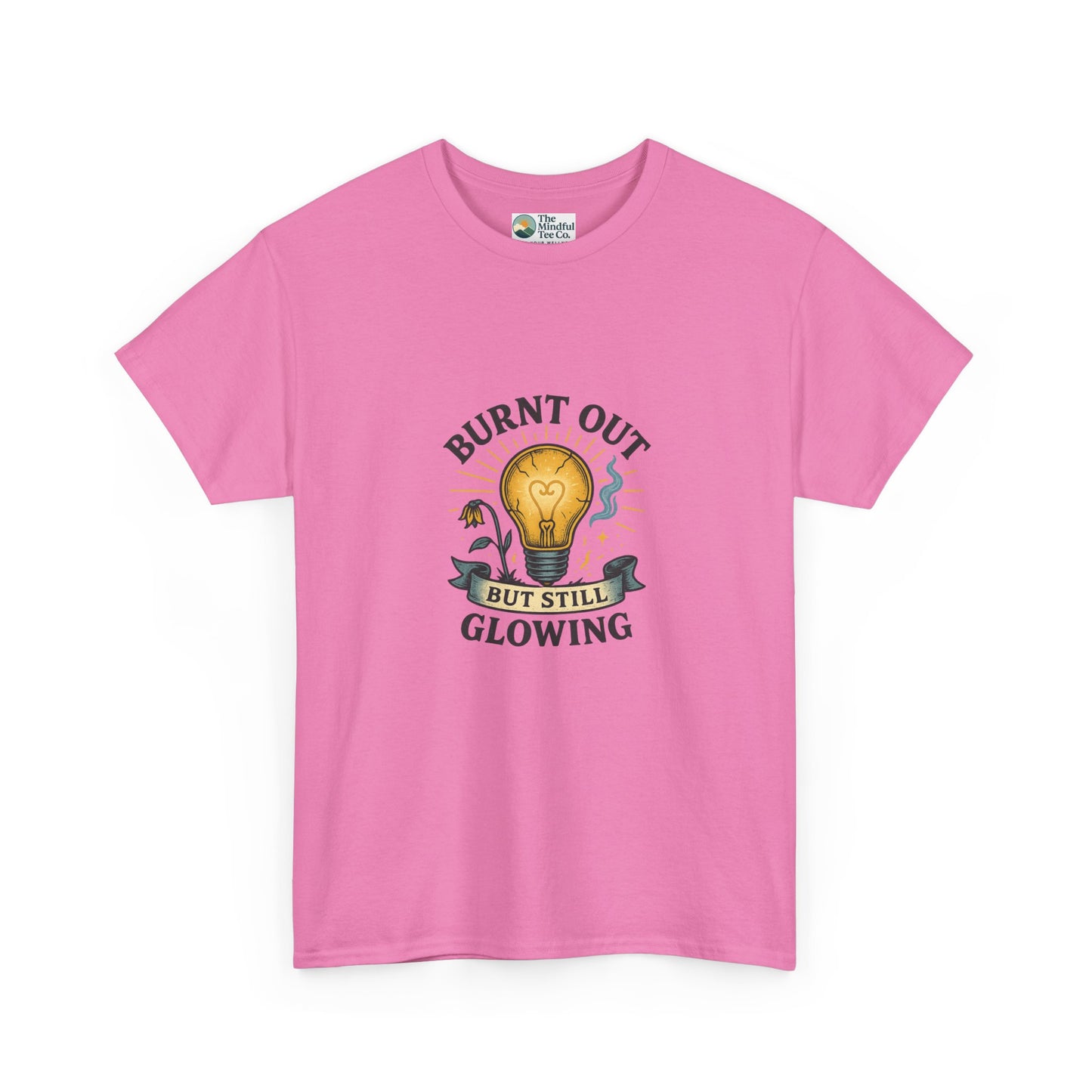 Burnt Out But Still Glowing T-Shirt – Resilience Tee