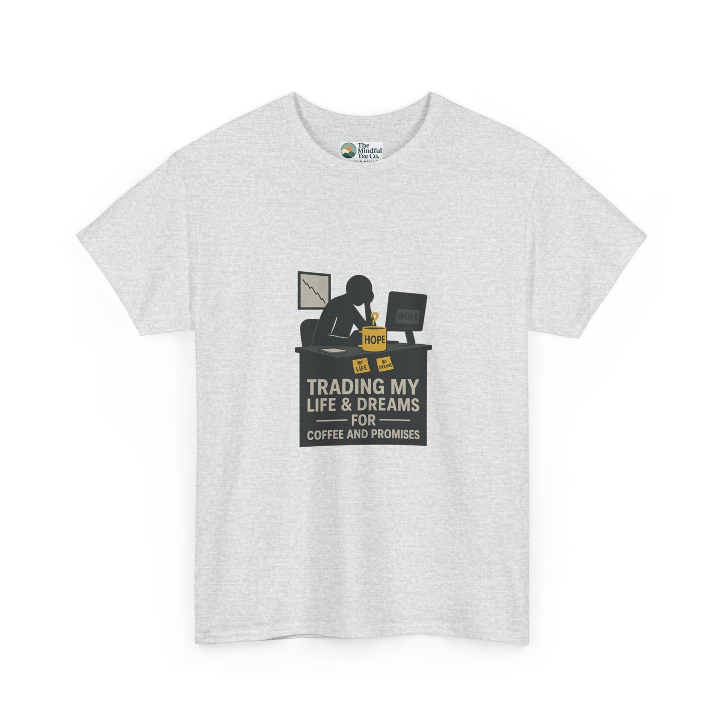 Trading My Life & Dreams T-Shirt – Honest Workplace Mental Health Tee