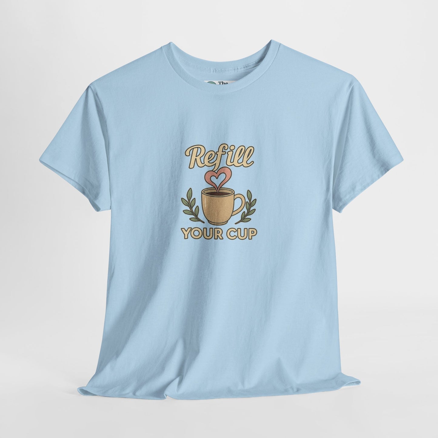 Refill Your Cup T-Shirt – Self-Care & Renewal  Tee
