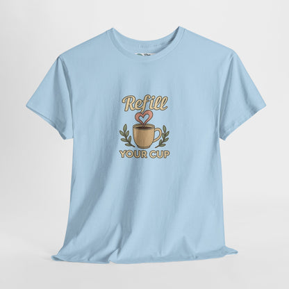 Refill Your Cup T-Shirt – Self-Care & Renewal  Tee