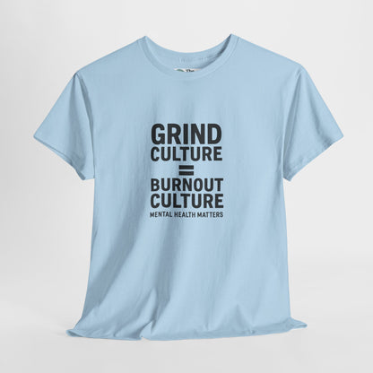 Grind Culture = Burnout Culture T-Shirt – Mental Health Matters Awareness  Tee