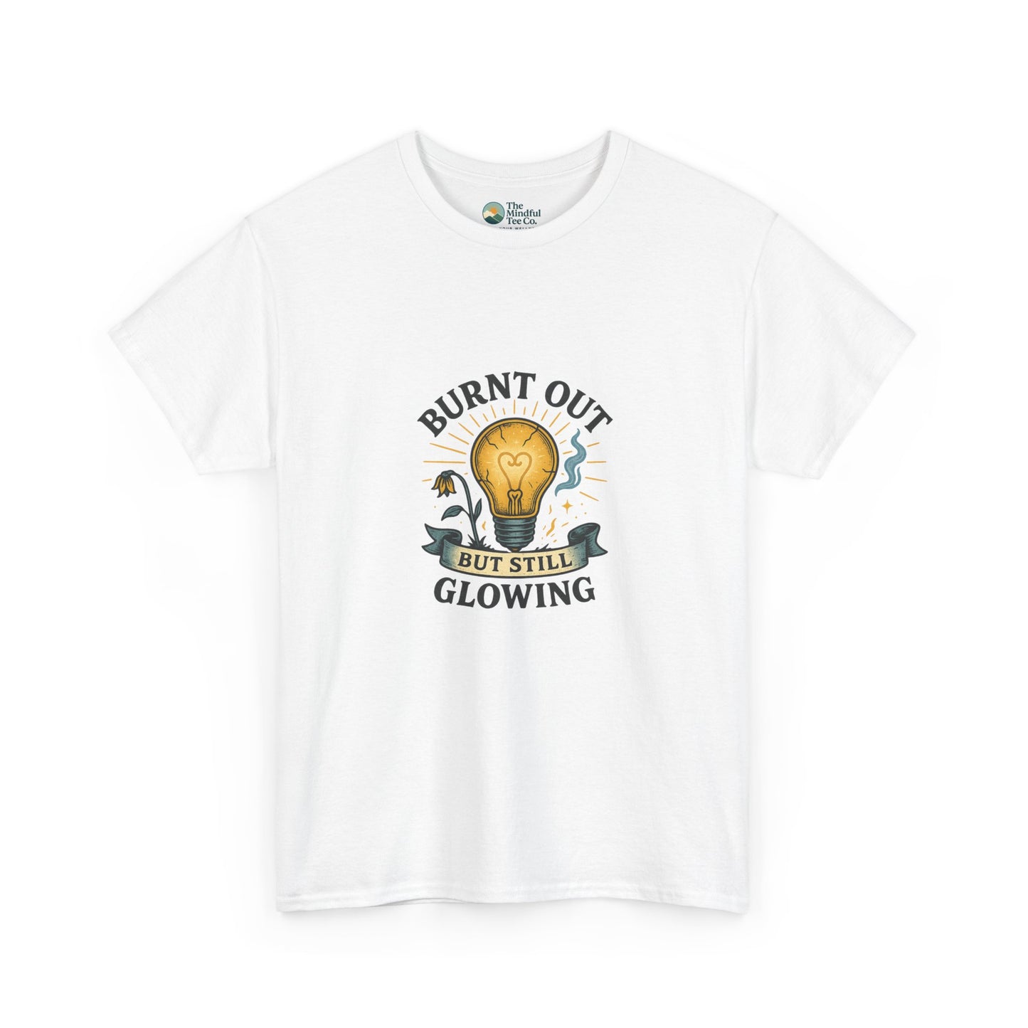 Burnt Out But Still Glowing T-Shirt – Resilience Tee