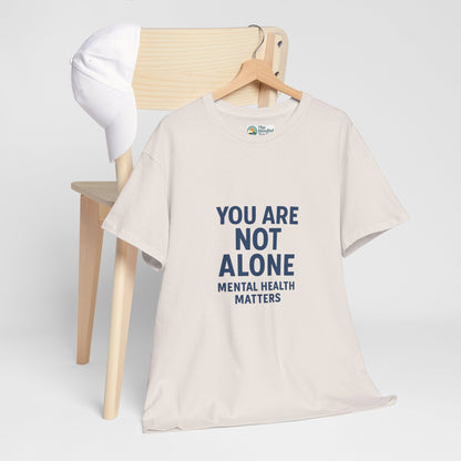 You Are Not Alone - Mental Health Matters Tee