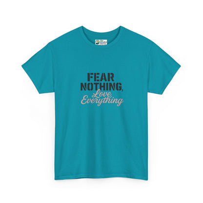Fear Nothing, Love Everything T-Shirt – Motivational & Mindfulness Tee