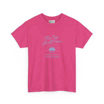 This Too Shall Pass T-Shirt - Protect Your Mental Health