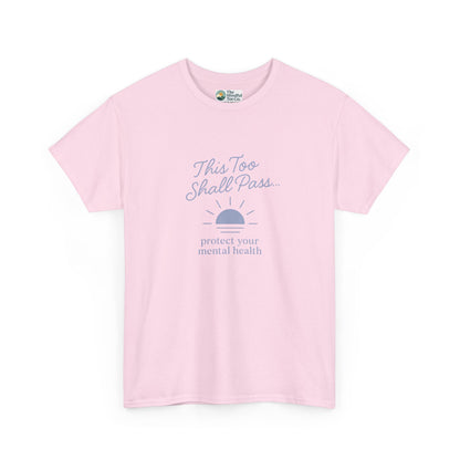 This Too Shall Pass T-Shirt - Protect Your Mental Health