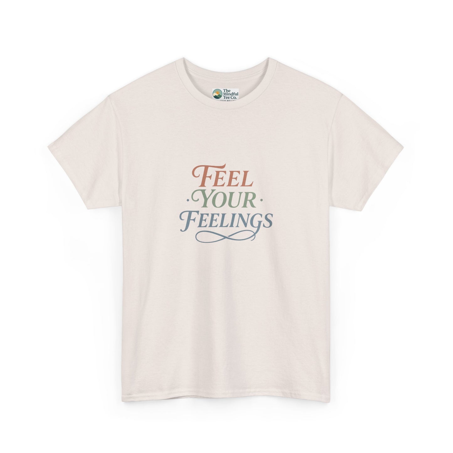 Feel Your Feelings T-Shirt – Mental Health Affirmation Tee