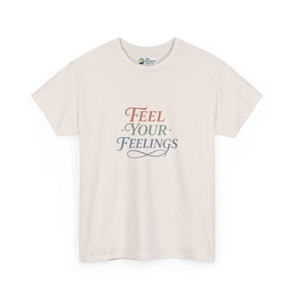 Feel Your Feelings T-Shirt – Mental Health Affirmation Tee