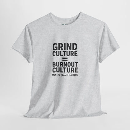 Grind Culture = Burnout Culture T-Shirt – Mental Health Matters Awareness  Tee