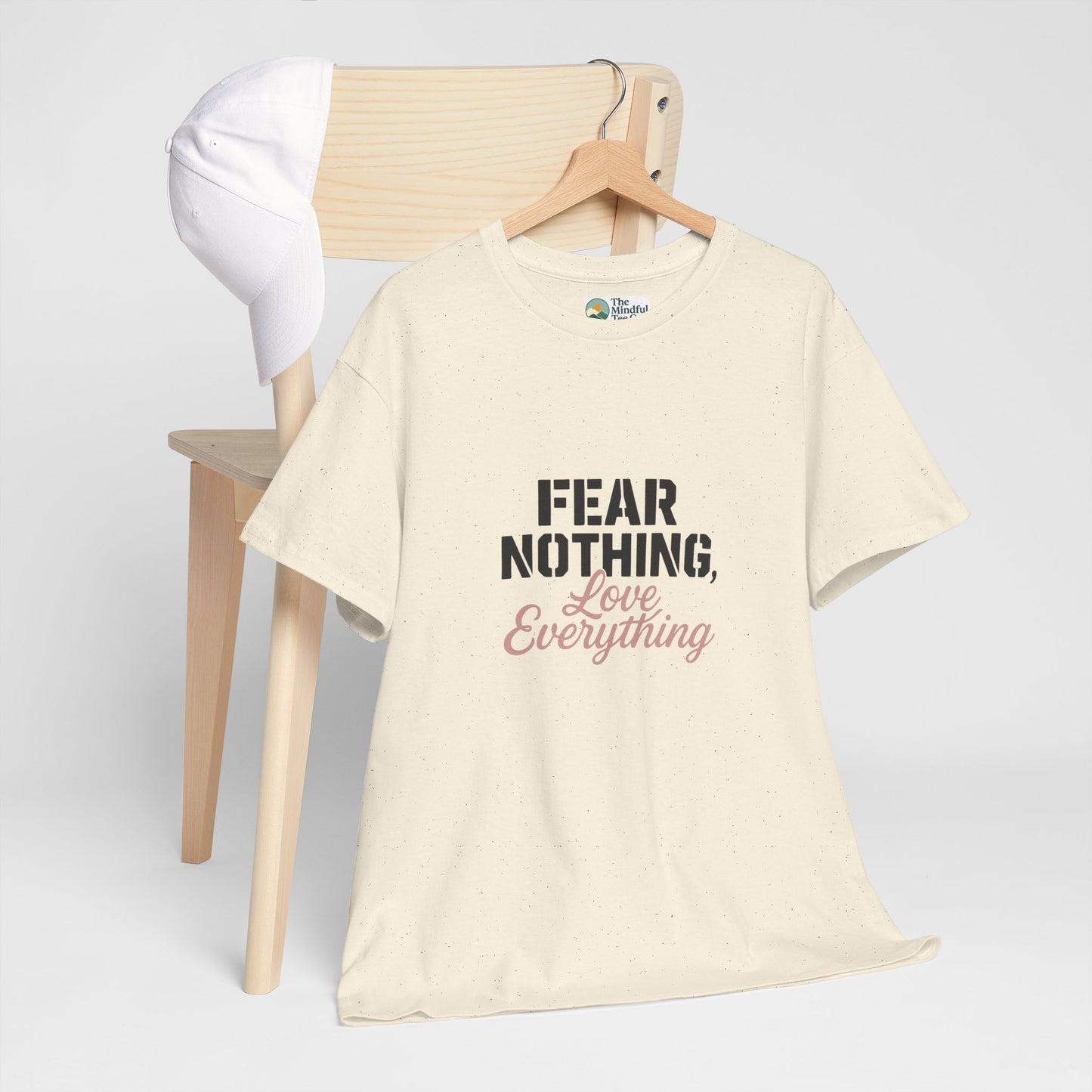 Fear Nothing, Love Everything T-Shirt – Motivational & Mindfulness Tee