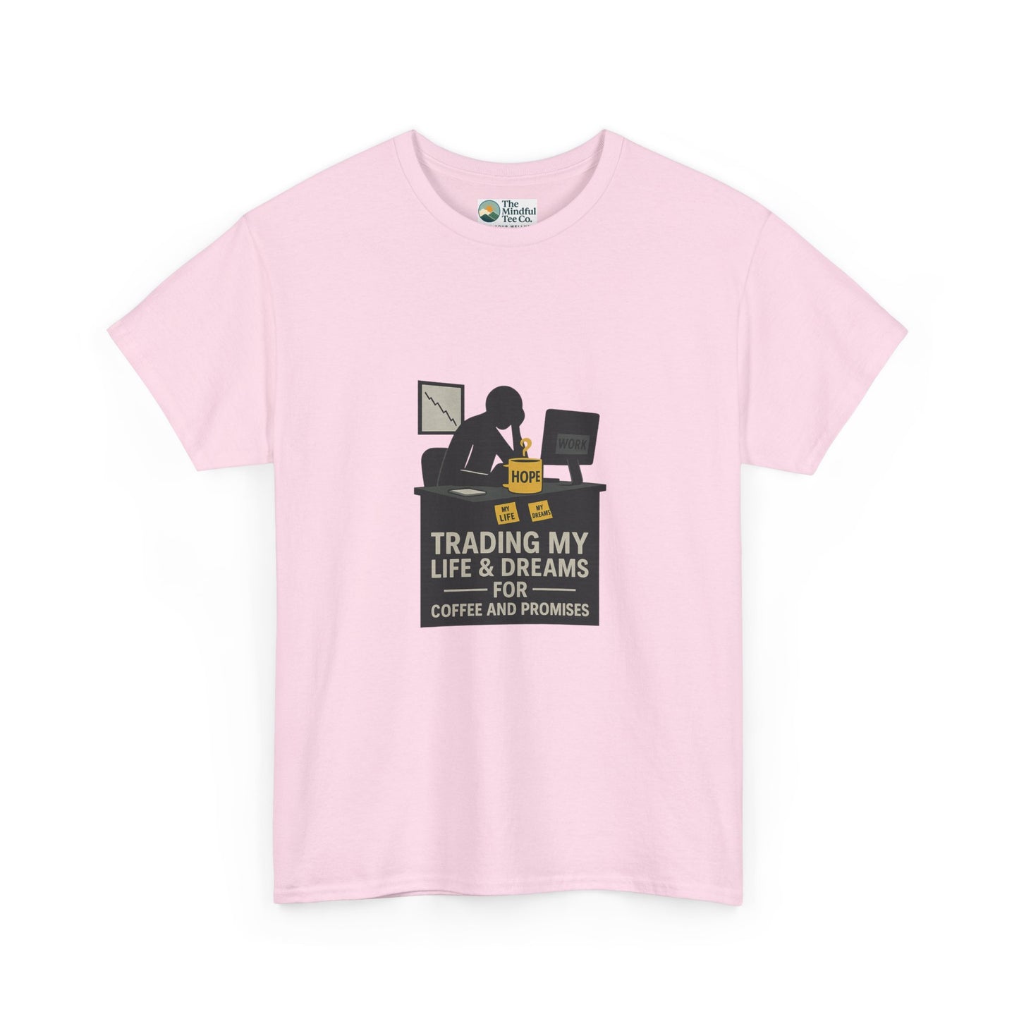 Trading My Life & Dreams T-Shirt – Honest Workplace Mental Health Tee