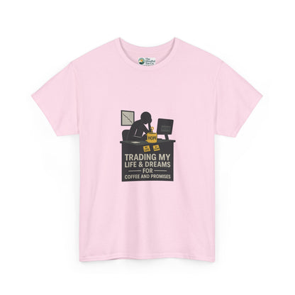 Trading My Life & Dreams T-Shirt – Honest Workplace Mental Health Tee