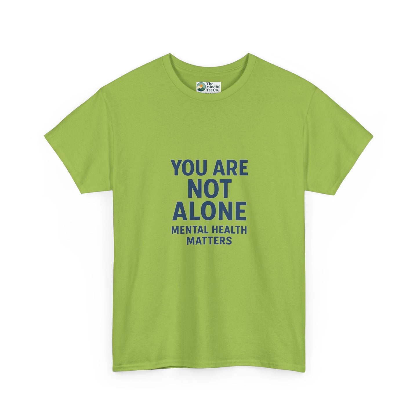 You Are Not Alone - Mental Health Matters Tee