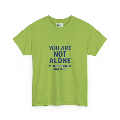 You Are Not Alone - Mental Health Matters Tee