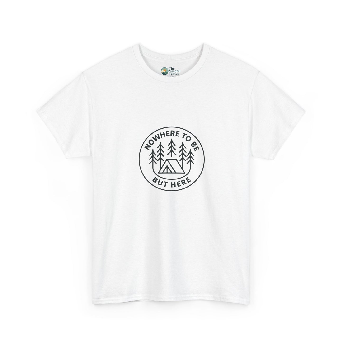 Nowhere to Be But Here T-Shirt – Nature Mindfulness Tee