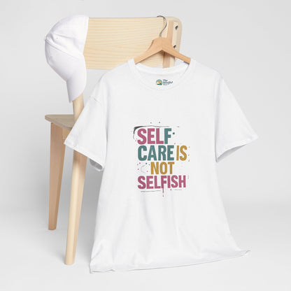 Self Care Is Not Selfish T-Shirt – Mental Health & Wellness Tee  Tee