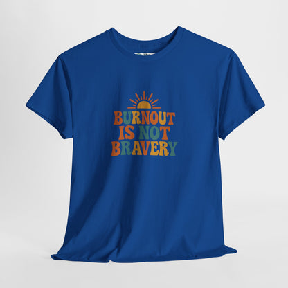 Burnout Is Not Bravery T-Shirt – Retro Mental Health Awareness Tee