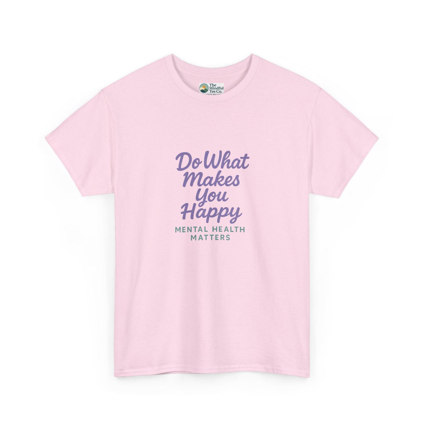 Do What Makes You Happy T-Shirt – Mental Health Matters  Tee