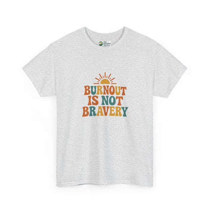 Burnout Is Not Bravery T-Shirt – Retro Mental Health Awareness Tee