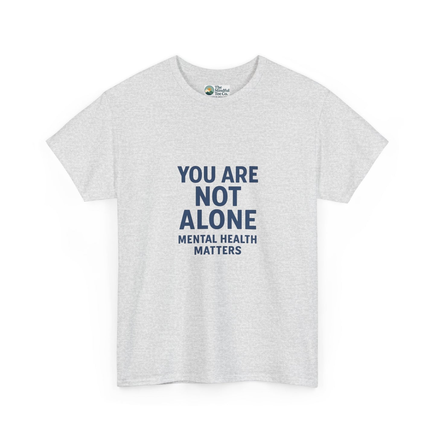 You Are Not Alone - Mental Health Matters Tee