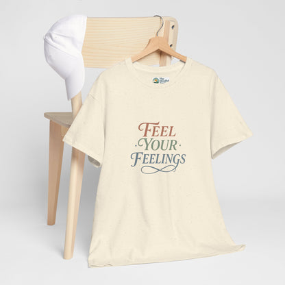 Feel Your Feelings T-Shirt – Mental Health Affirmation Tee