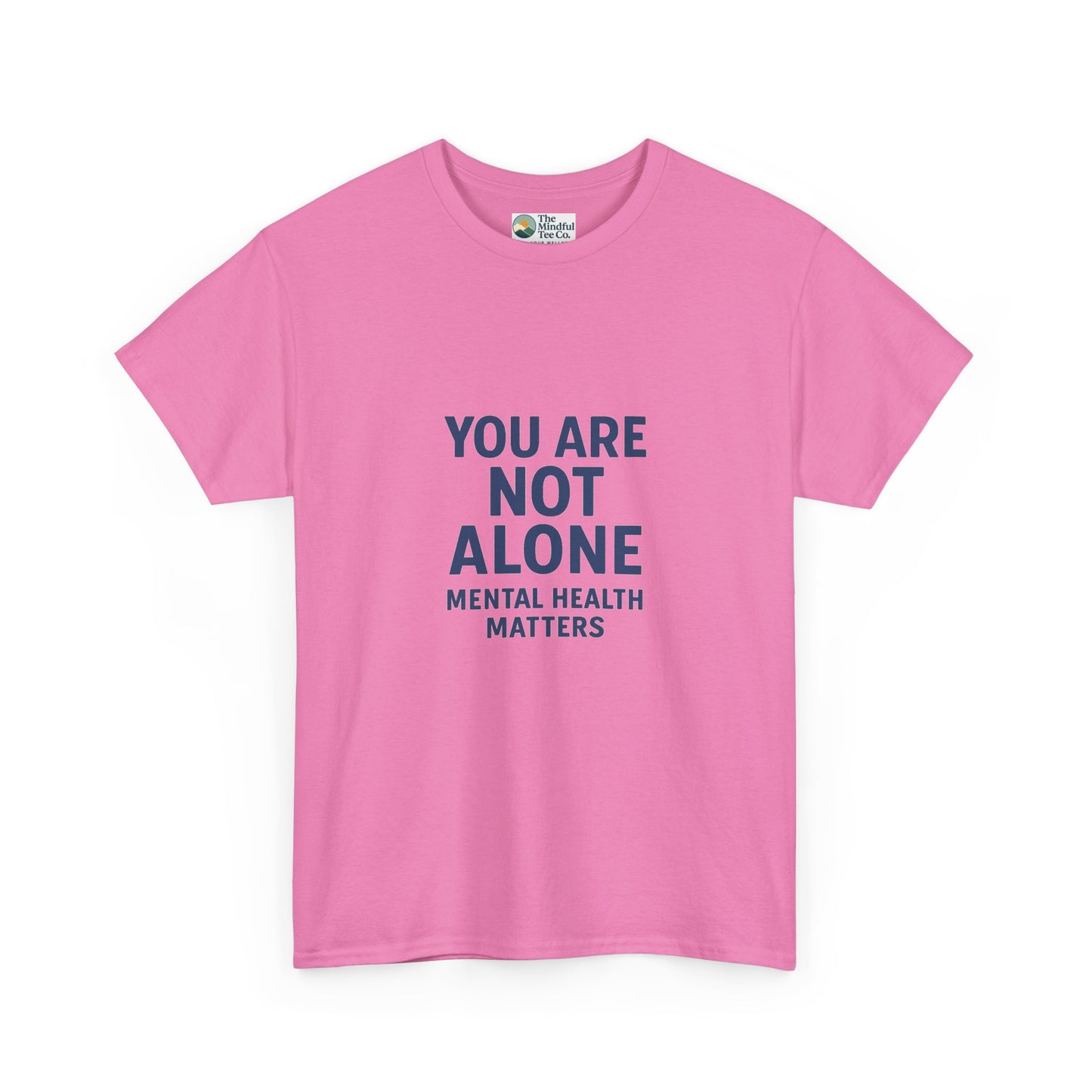 You Are Not Alone - Mental Health Matters Tee